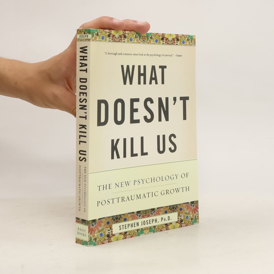Stephen Joseph What Doesn't Kill Us