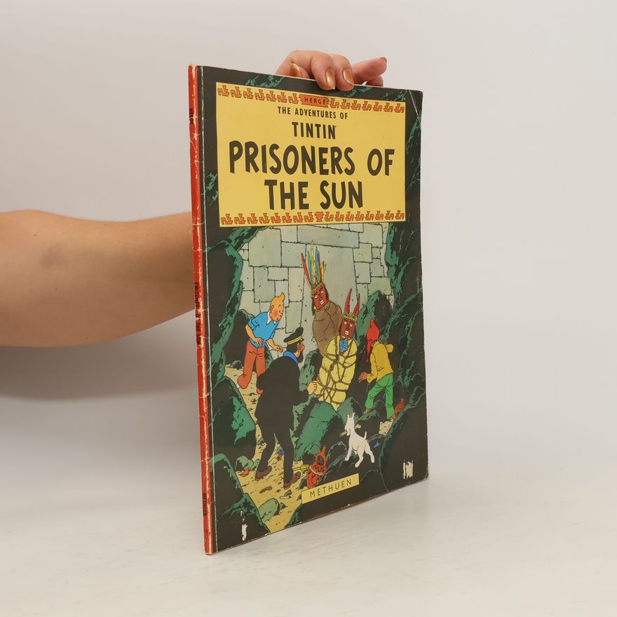 Hergé Prisoners of the Sun. The Adventures of Tintin
