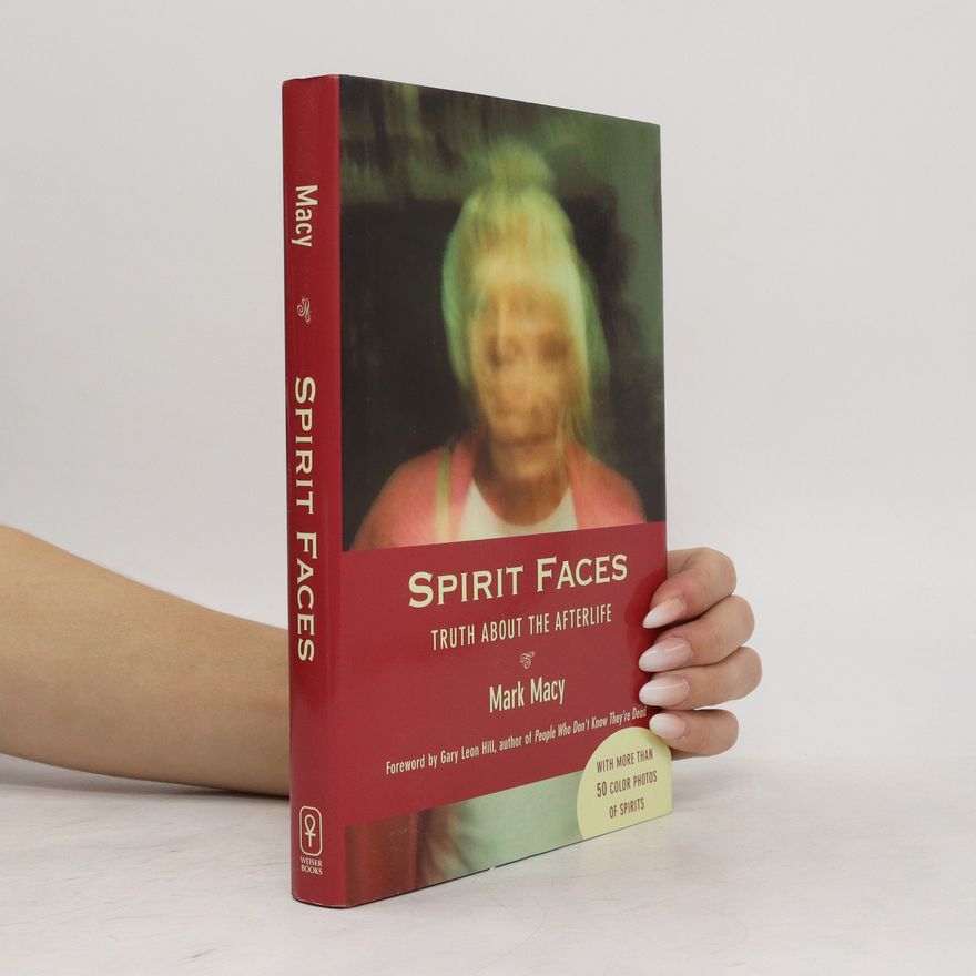 Mark Mace Macy Spirit faces: truth about the afterlife