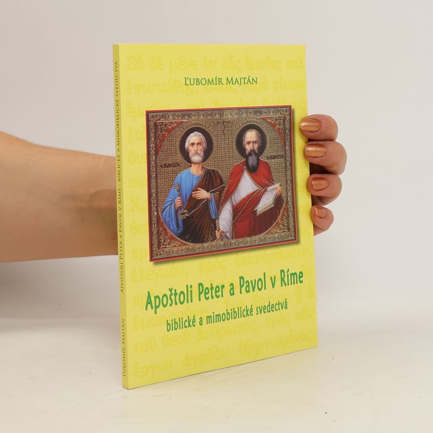 L'ubomír Majtán Apoštoli Peter a Pavol v Ríme. Biblické a mimobiblické svedectvá