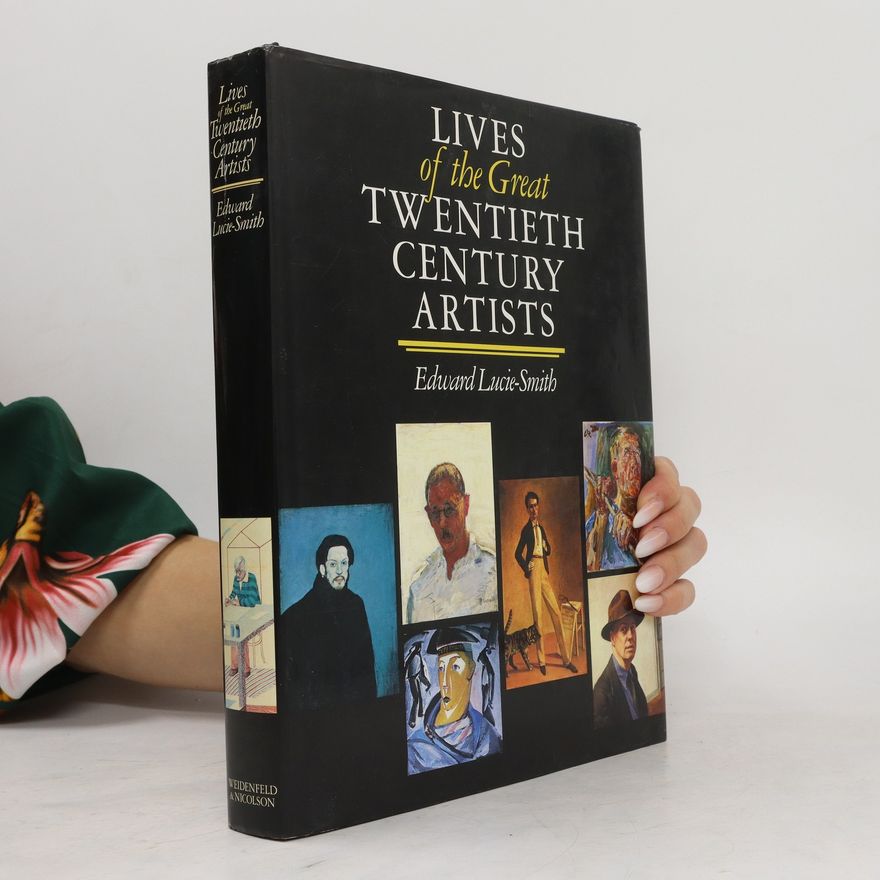 Edward Lucie-Smith Lives of the Great Twentieth Century Artists