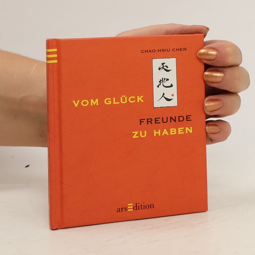 Chao Hsiu Chen Vom Glück, Freunde zu haben