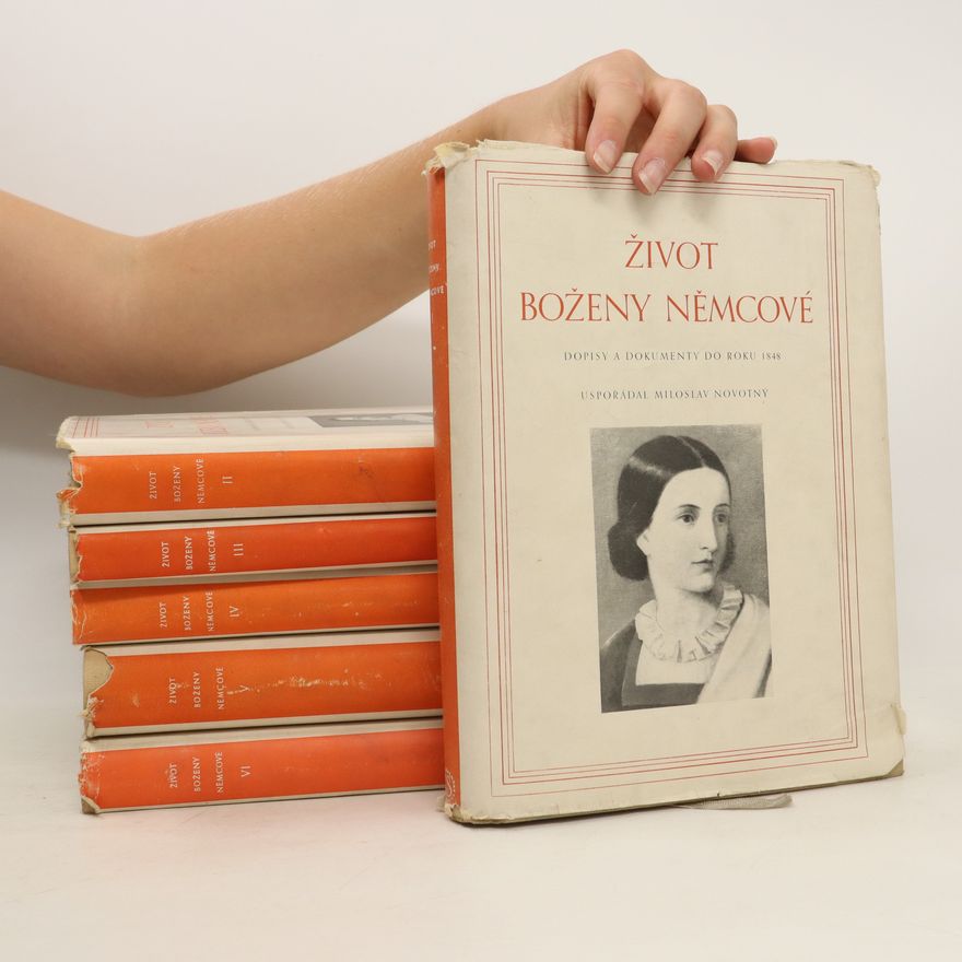 Miloslav Novotný Život Boženy Němcové I.-VI.