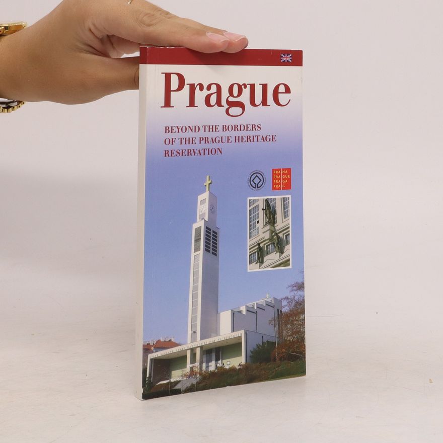 Kolektiv autorů Prague: Beyond the Borders of the Prague Heritage Reservation