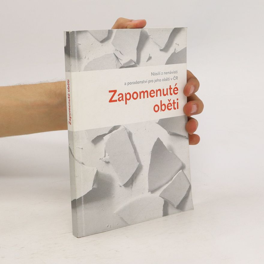 Kolektiv autorů Zapomenuté oběti: násilí z nenávisti a poradenství pro jeho oběti v ČR