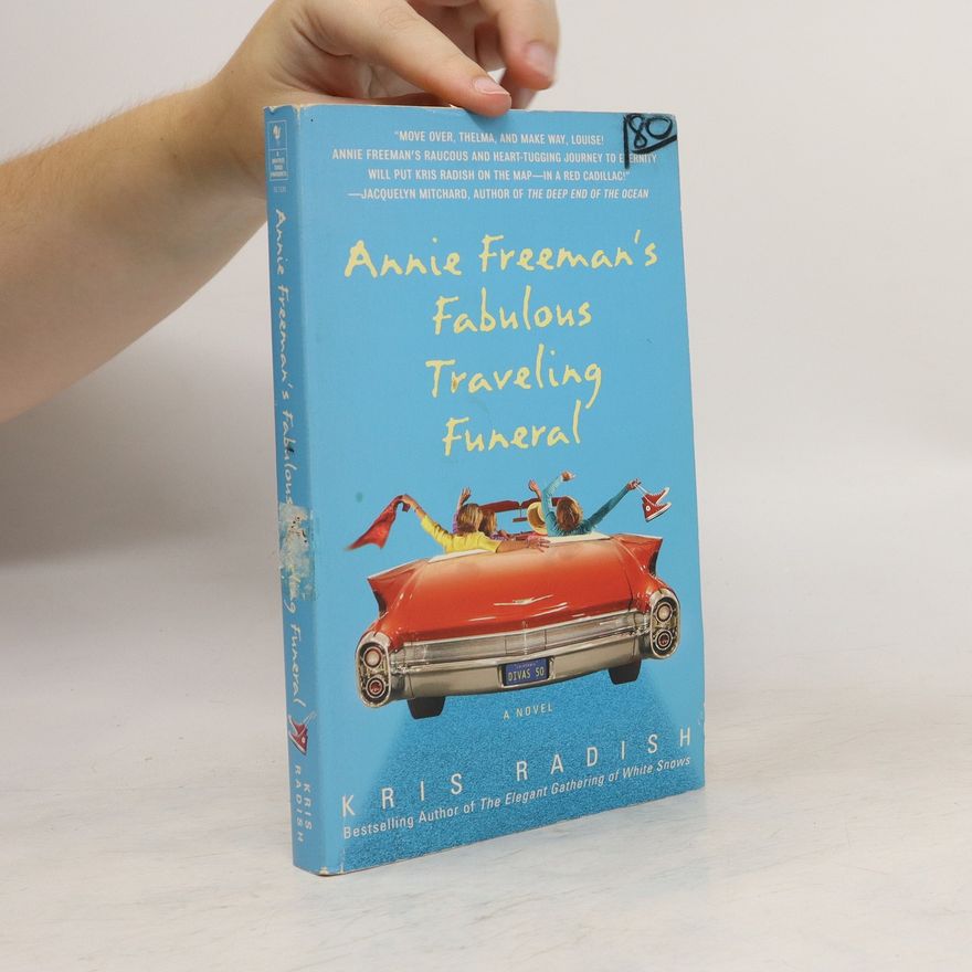Kris Radish Annie Freeman's Fabulous Traveling Funeral