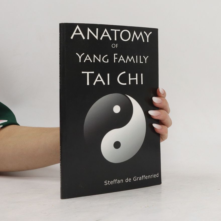 Steffan De Graffenried Anatomy of Yang Family Tai Chi