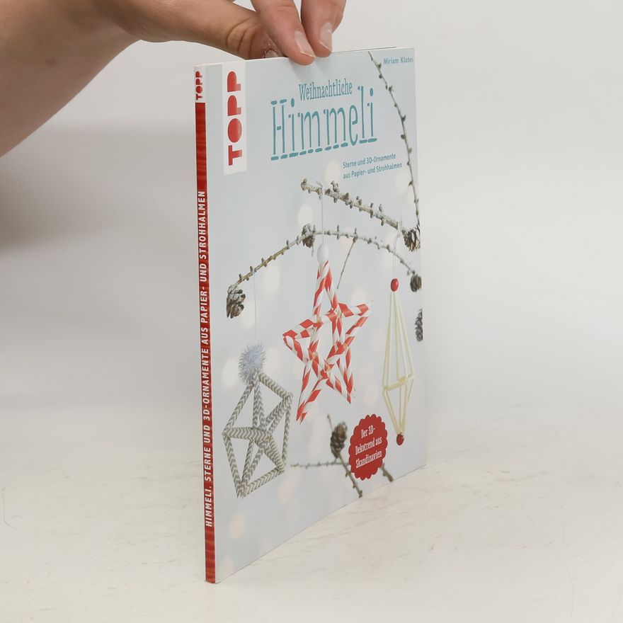 Miriam Klobes Weihnachtliche Himmeli : Sterne und 3D-Ornamente aus Papier- und Strohhalmen