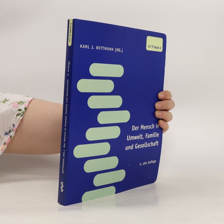Karl J. Wittmann Der Mensch in Umwelt, Familie und Gesellschaft