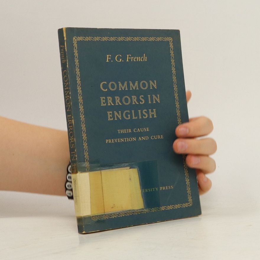 F. G. French Common Errors in English. Their Cause, Prevention and Cure