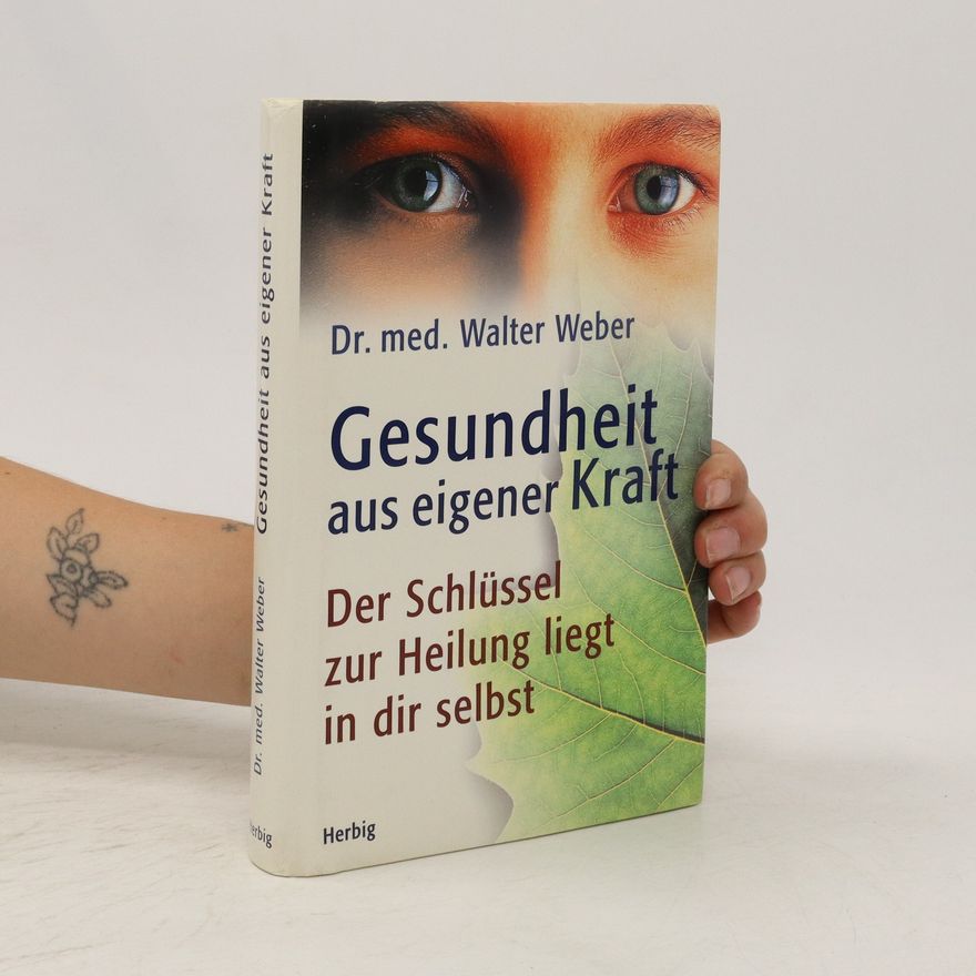 Dr. med. Walter Weber Gesundheit aus eigener Kraft