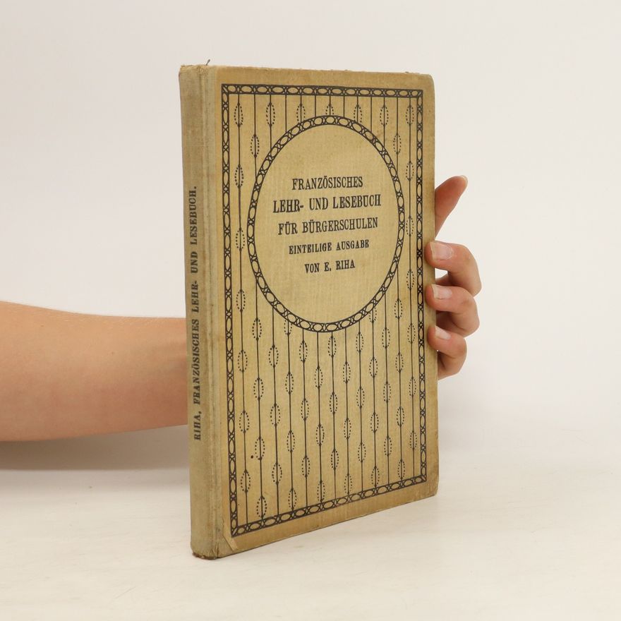 Ernst Riha Französisches. Lehr und Lesebuch für Bürgerschulen
