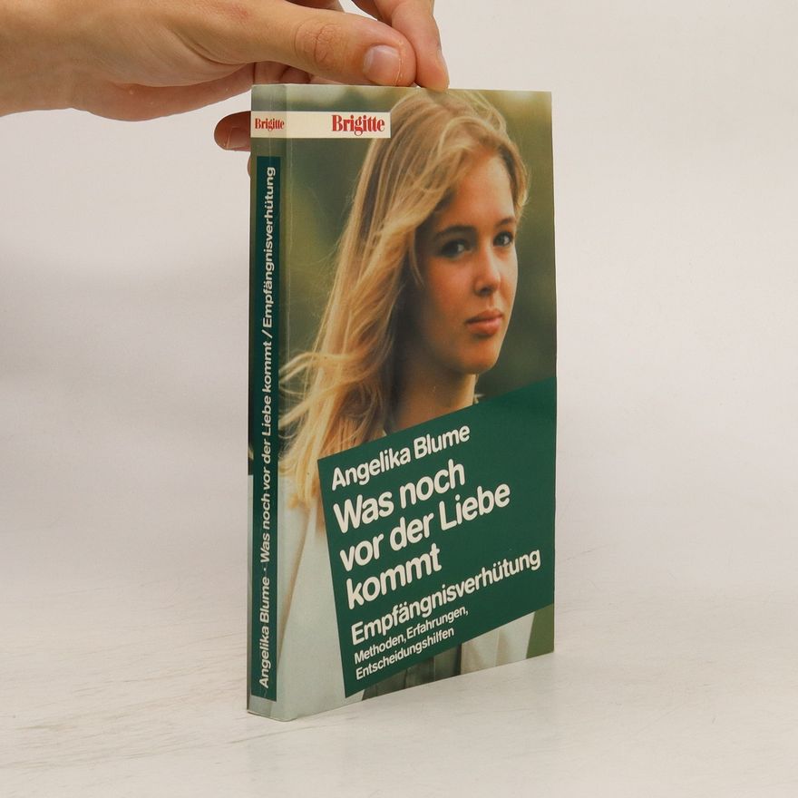 Angelika Blume Was noch vor der Liebe kommt