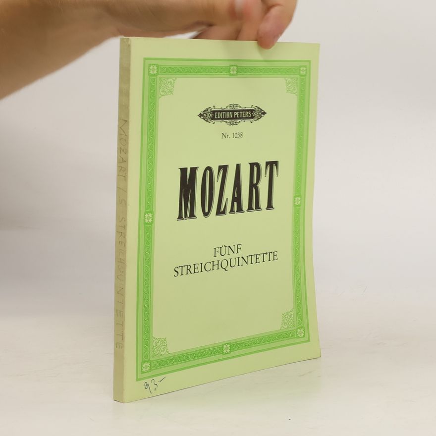 Wolfgang Amadeus Mozart Mozart. Fünf Streichquintette