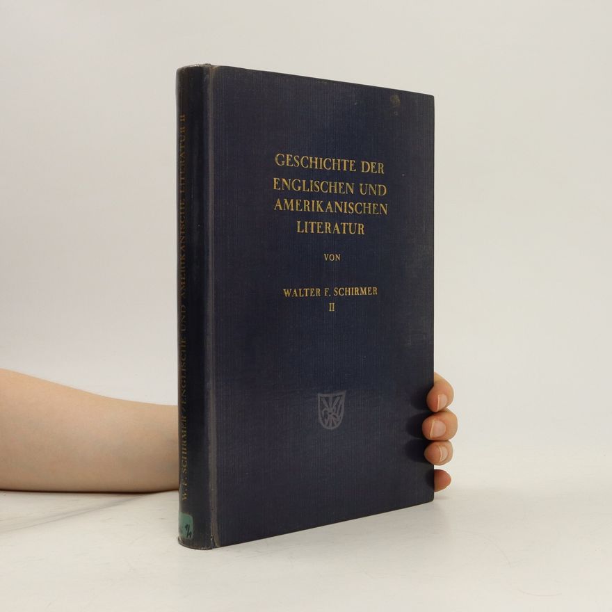 Walter F. Schirmer Geschichte der Englischen und Amerikanischen Literature II.