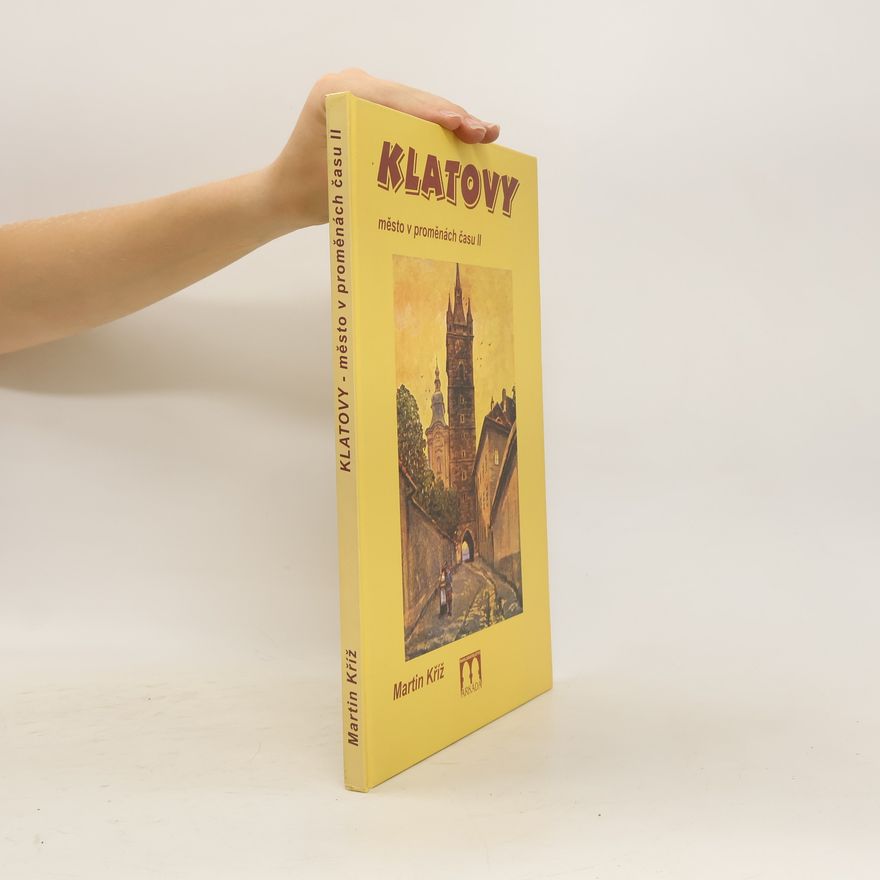 Martin Kříž Klatovy. Město v proměnách času II