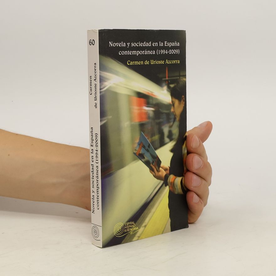 Carmen de Urioste Azcorra Novela y sociedad en la España contemporánea 1994-2009