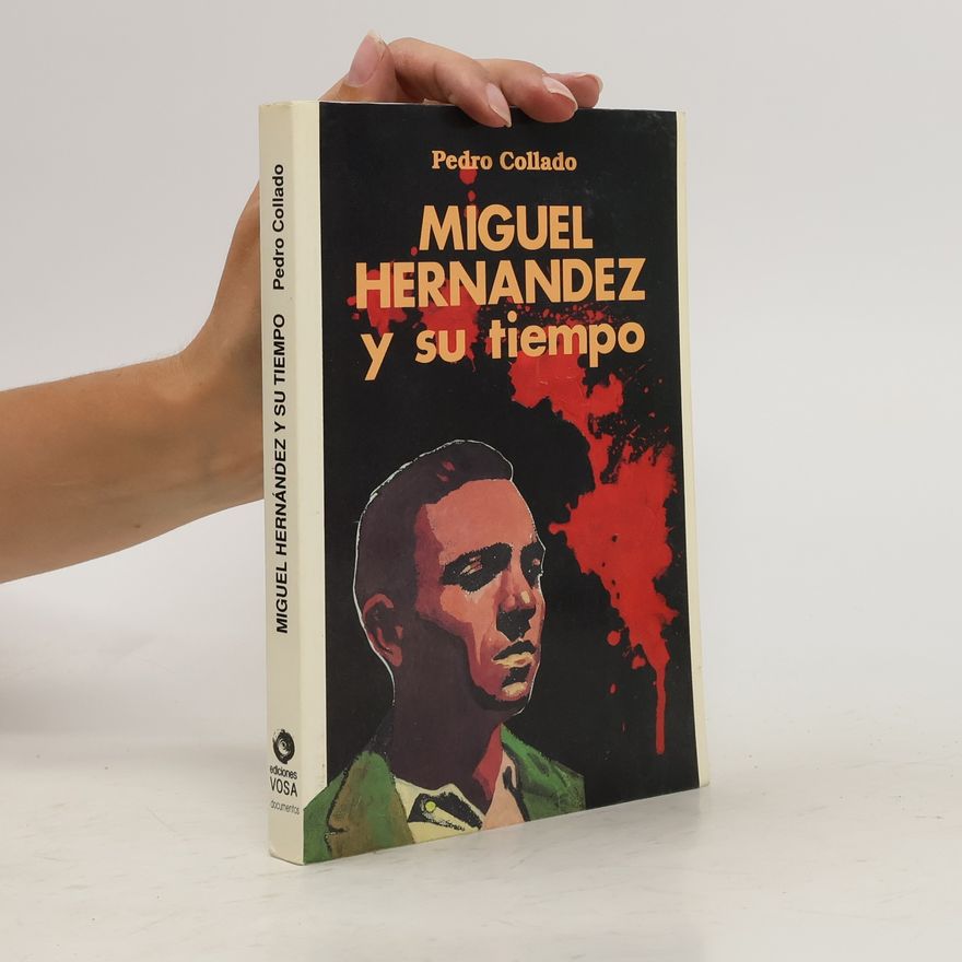 Pedro Collado Miguel Hernández y su tiempo