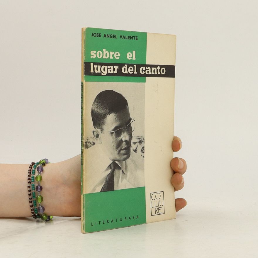 José Ángel Valente Sobre el lugar del canto