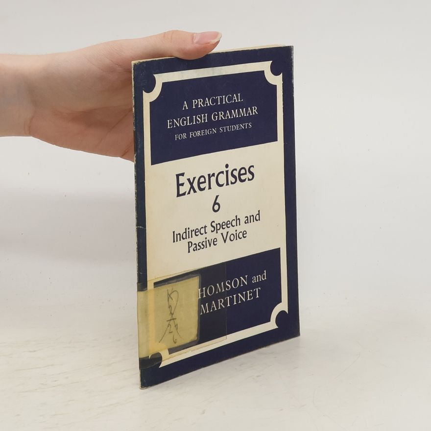Agnes Wallace Martinet A Practical English Grammar for Foreign Students. Exercises 6. Indirect Speech and Passive Voice