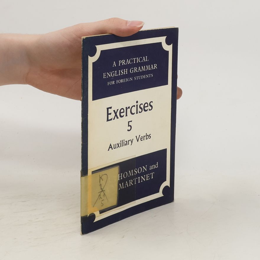 A. J. Audrey Jean Thomson A Practical English Grammar for Foreign Students. Exercises 5. Auxiliary Verbs