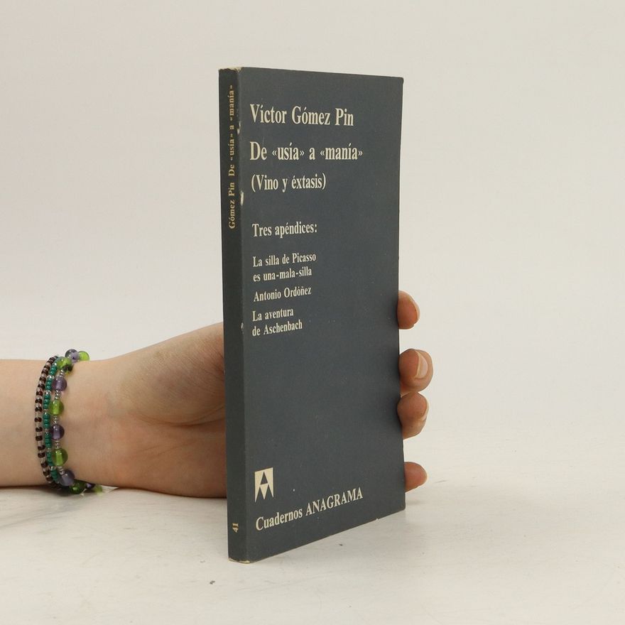 Víctor Gómez Pin De "usía" a "manía" (Vino y éxtasis)
