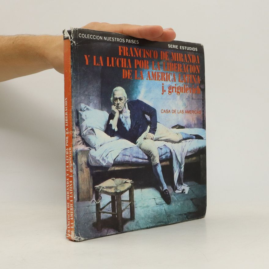 I. R. Grigulevič Francisco de Miranda y la lucha por la liberacion de la America Latina