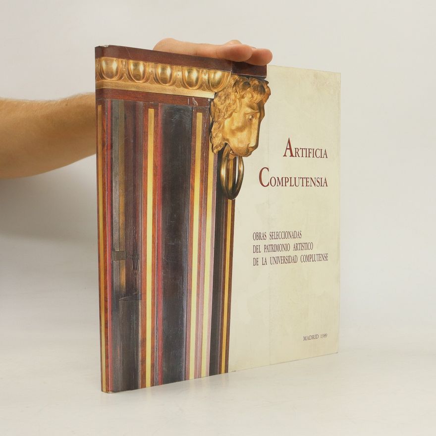Various authors Artificia complutensia. Obras seleccionadas del patrimonio artistico de la Universidad Complutense