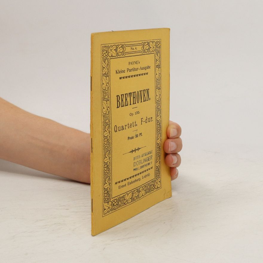 Ludwig van Beethoven Payne's Kleine Partitur-Ausgabe 4. Beethoven. Quartett F-Dur op. 135