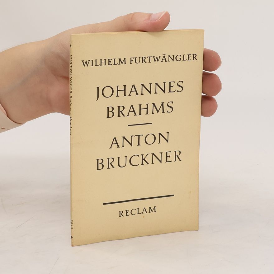 Wilhelm Furtwängler Johannes Brahms. Anton Bruckner
