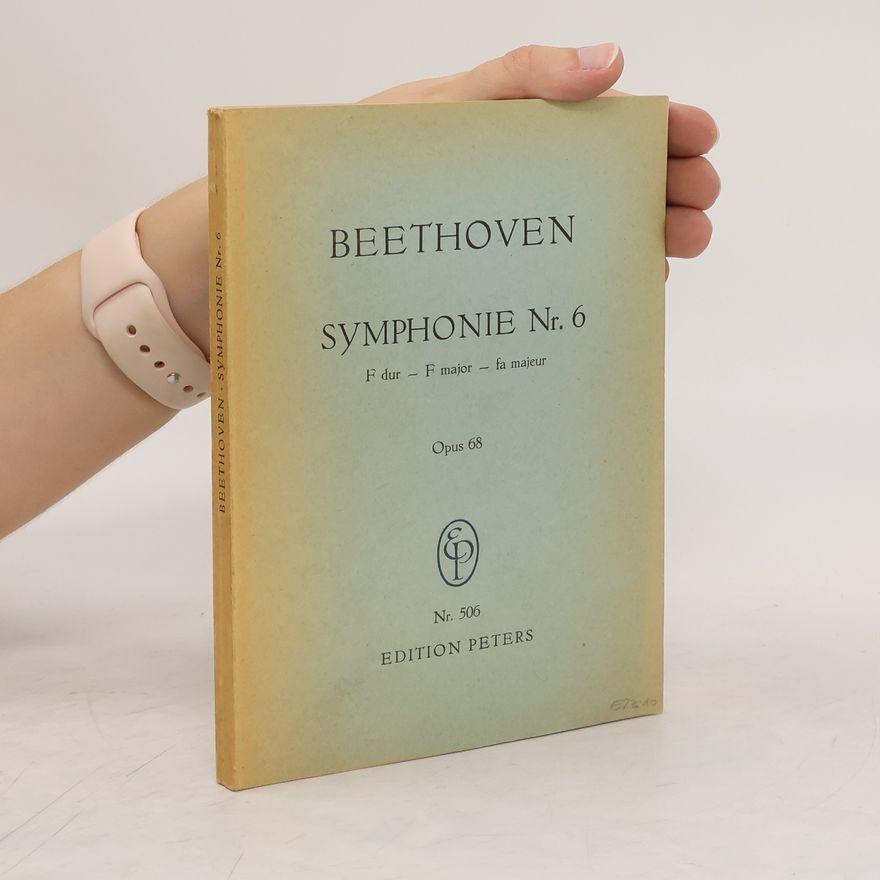 Ludwig van Beethoven Beethoven. Symphonie Nr. 6. F dur - F major - fa majeur. Opus 68