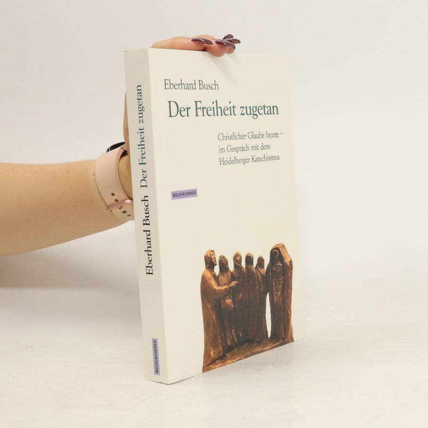 Eberhard Busch Der Freiheit zugetan