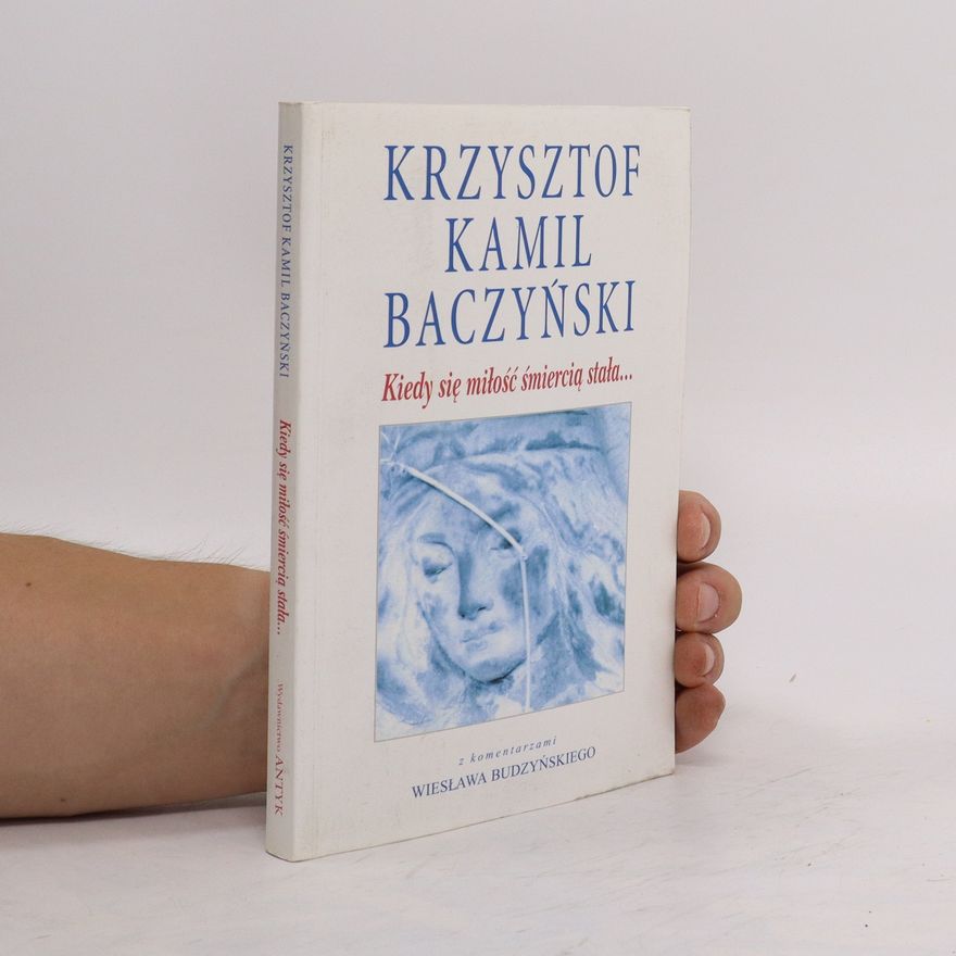 Krzysztof Kamil Baczyński Kiedy się miłość śmiercią stała...