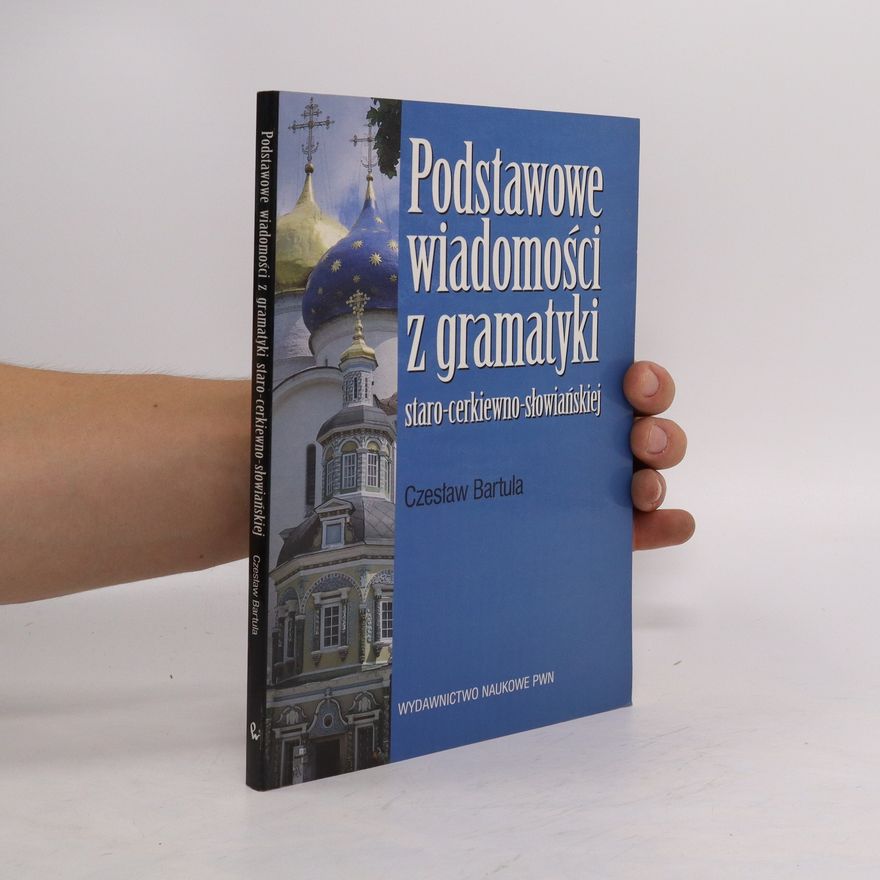 Czesław Bartula Podstawowe wiadomości z gramatyki. Staro-cerkiewno-słowiańskiej
