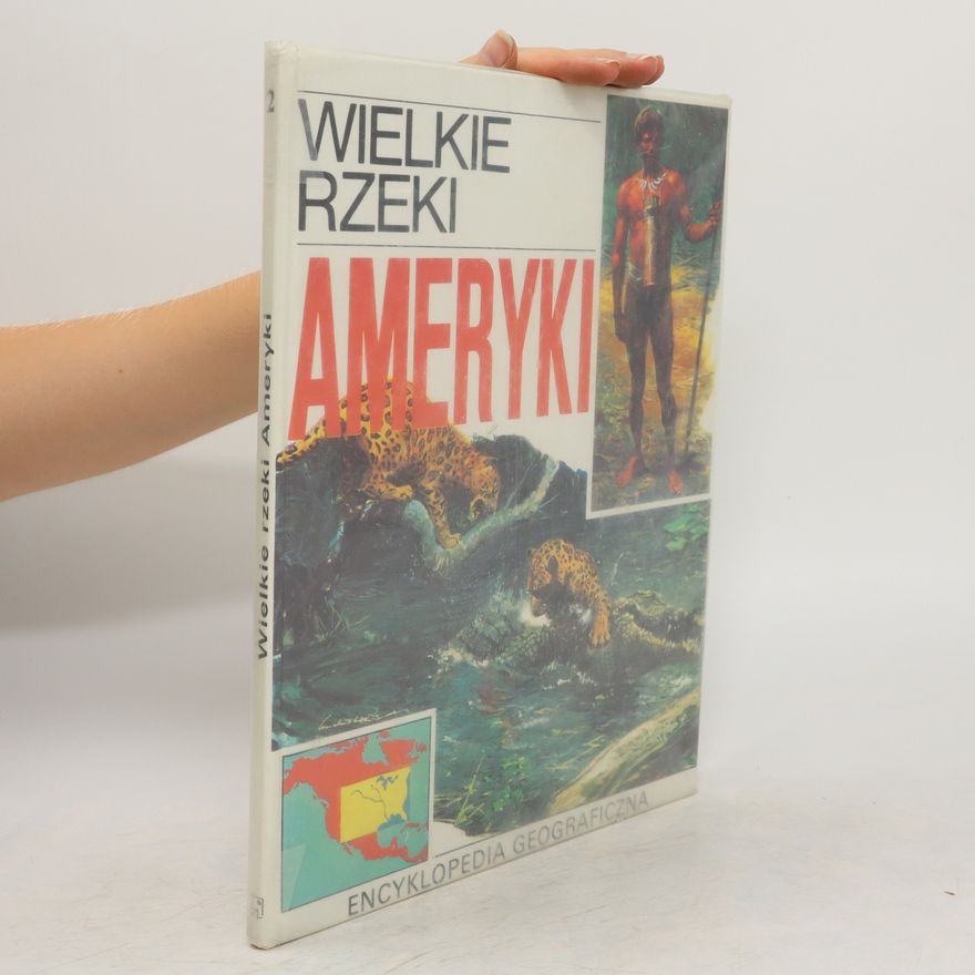 Bożena Zasieczna Wielkie rzeki Ameryki ; Tlum. Dorota Bartnik