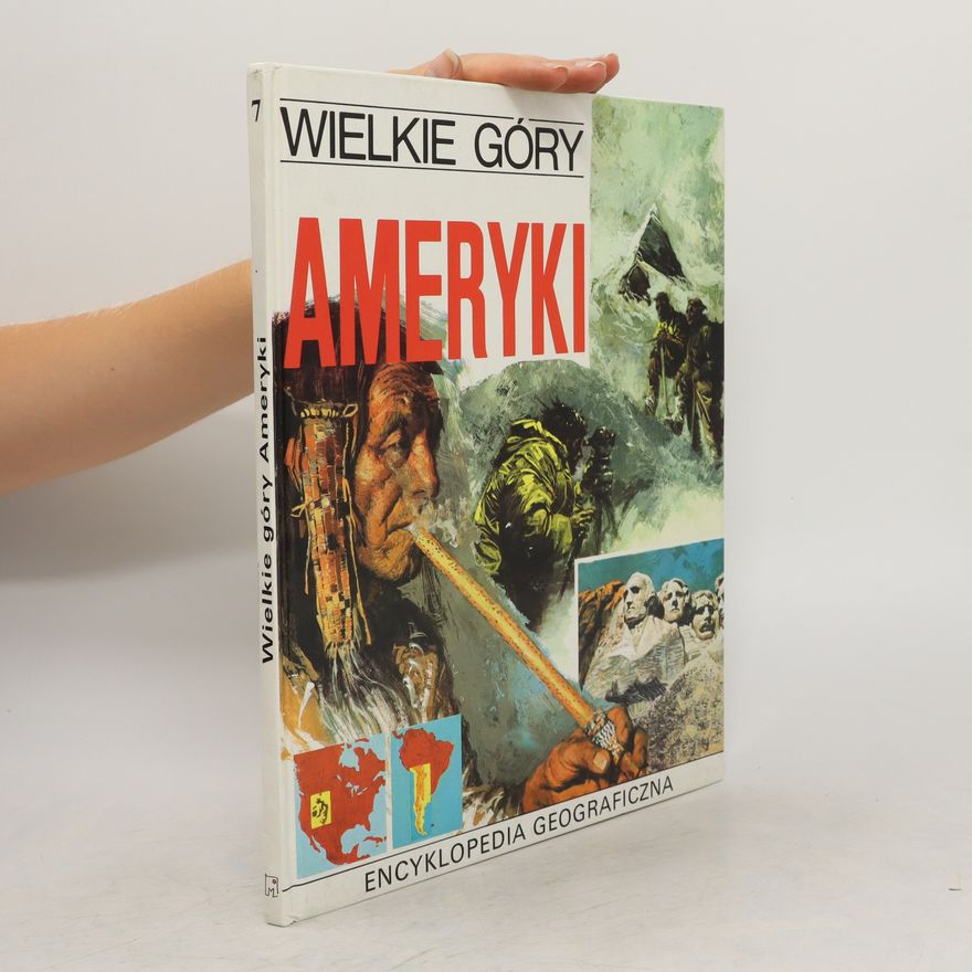 Bożena Zasieczna Encyklopedia geograficzna. 7. díl, Wielkie góry Ameryki