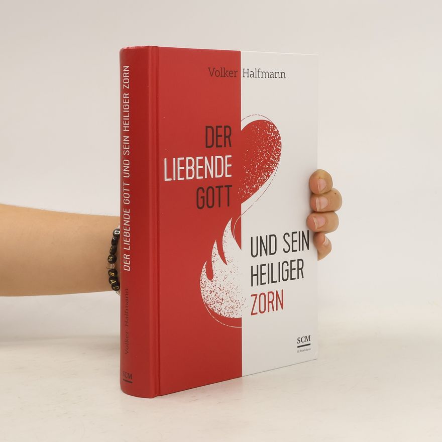 Volker Halfmann Der liebende Gott und sein heiliger Zorn