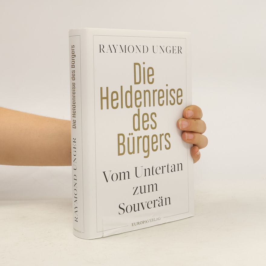 Raymond Unger Die Heldenreise des Bürgers