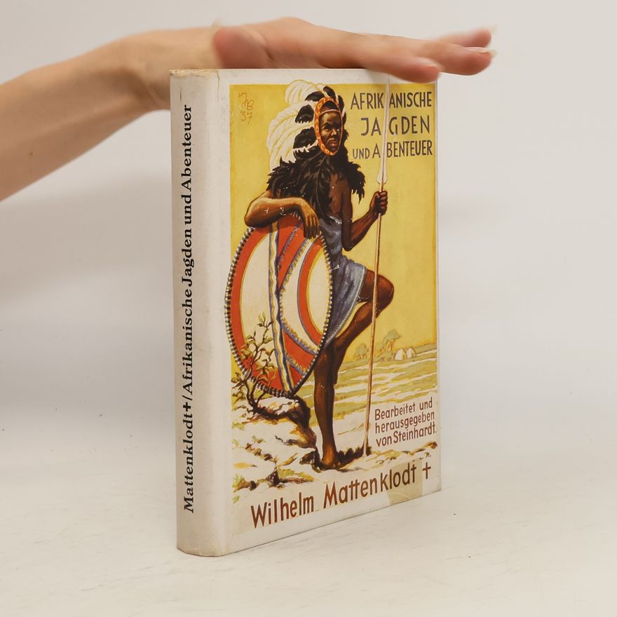 Wilhelm Mattenklodt Afrikanische Jagden und Abenteuer