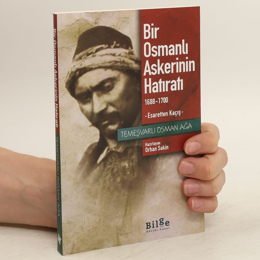 Osman Ağa Bir Osmanlı askerinin hatıratı 1688-1700