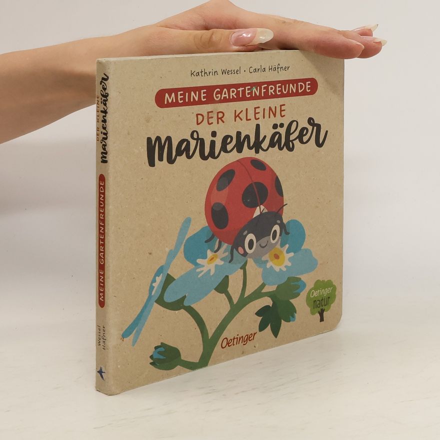 Carla Häfner Meine Gartenfreunde. Der kleine Marienkäfer