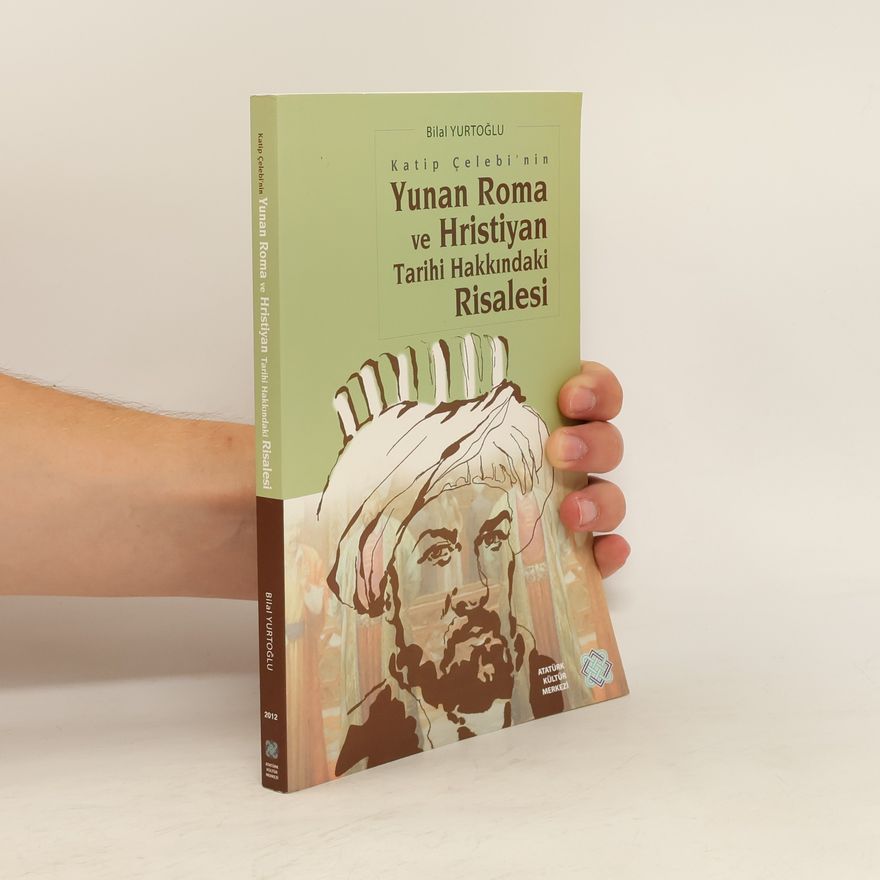 Kâtip Çelebi Yunan Roma ve Hıristiyan Tarihi Hakkındaki Risalesi