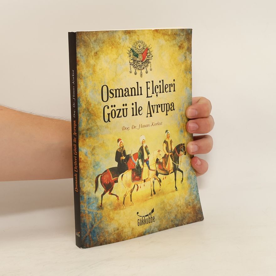 Hasan Korkut Osmanlı elçileri gözüyle Avrupa
