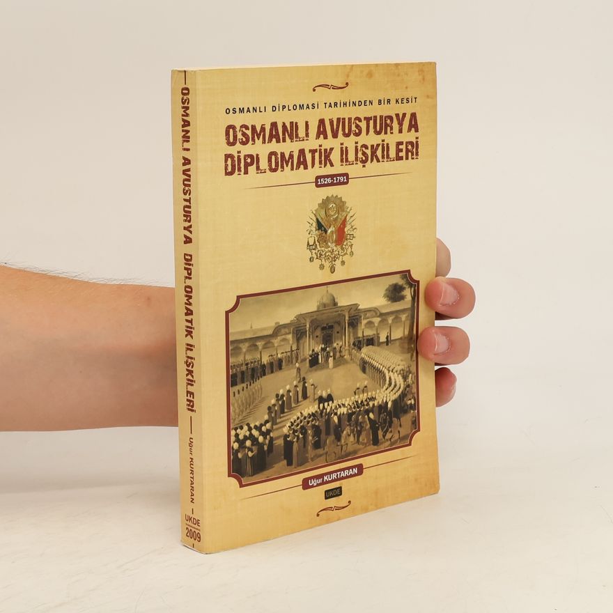 Uğur Kurtaran Osmanlı Avusturya Diplomatik İlişkileri 1526-1791