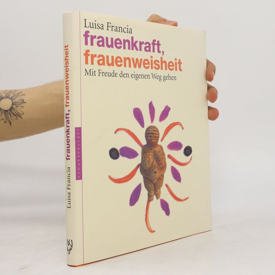 Luisa Francia Frauenkraft, Frauenweisheit