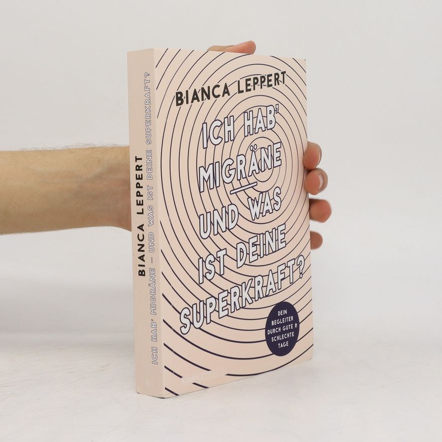 Bianca Leppert Ich hab' Migräne - und was ist deine Superkraft?