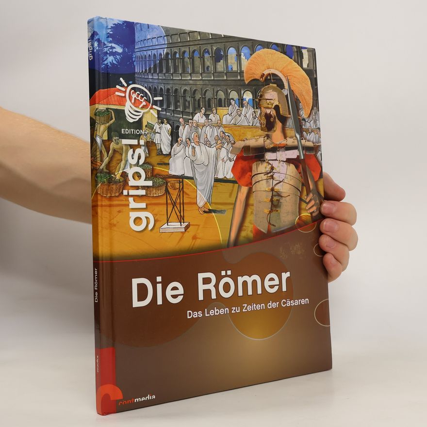 Autorenkollektiv Die Römer. Das Leben zu Zeiten der Cäsaren