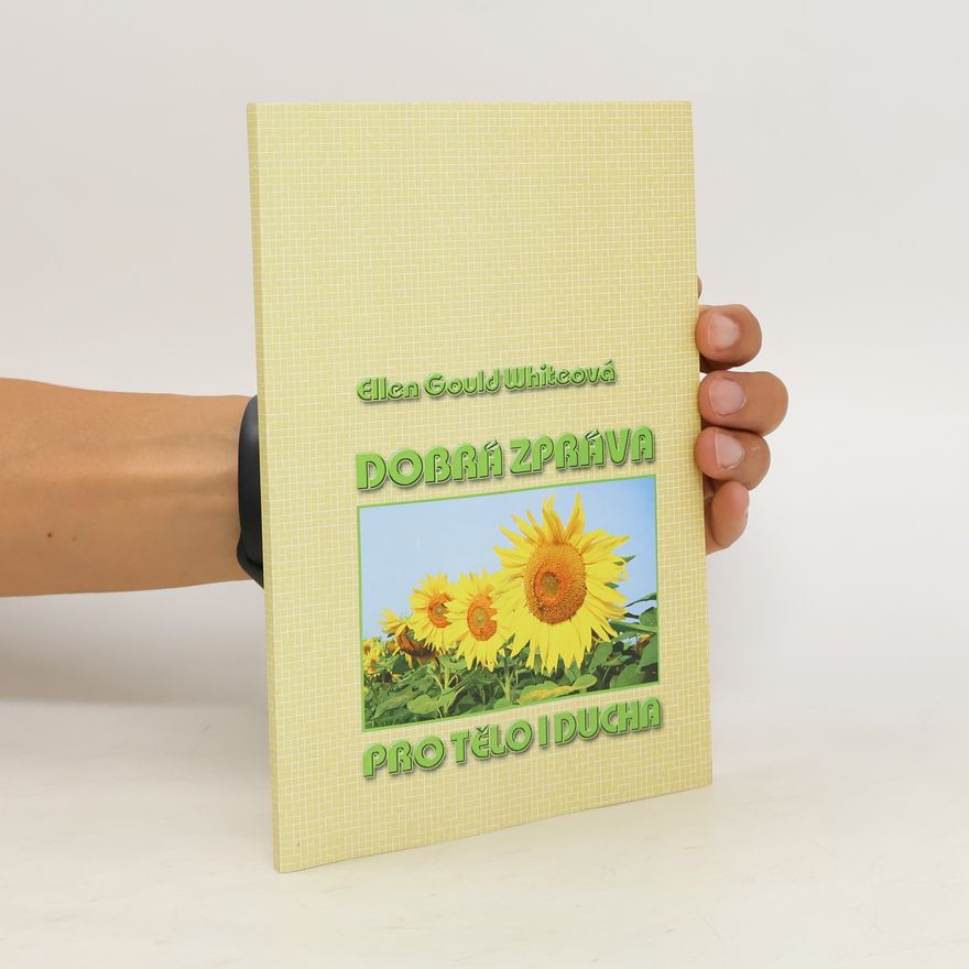 Ellen G. White Dobrá zpráva pro tělo i ducha