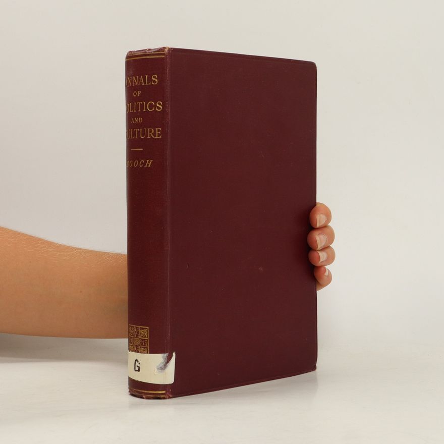 George P. Gooch Annals of Politics and Culture (1492-1899)