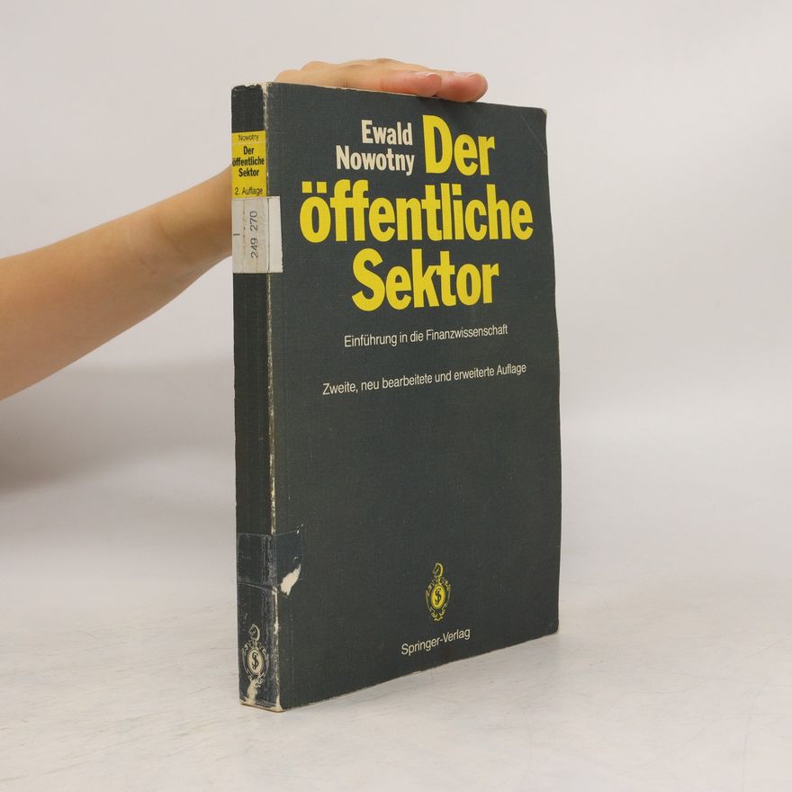 Ewald Nowotny Der öffentliche Sektor. Einführung in die Finanzwissenschaft